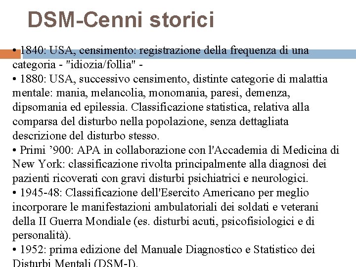 DSM-Cenni storici • 1840: USA, censimento: registrazione della frequenza di una categoria - "idiozia/follia"