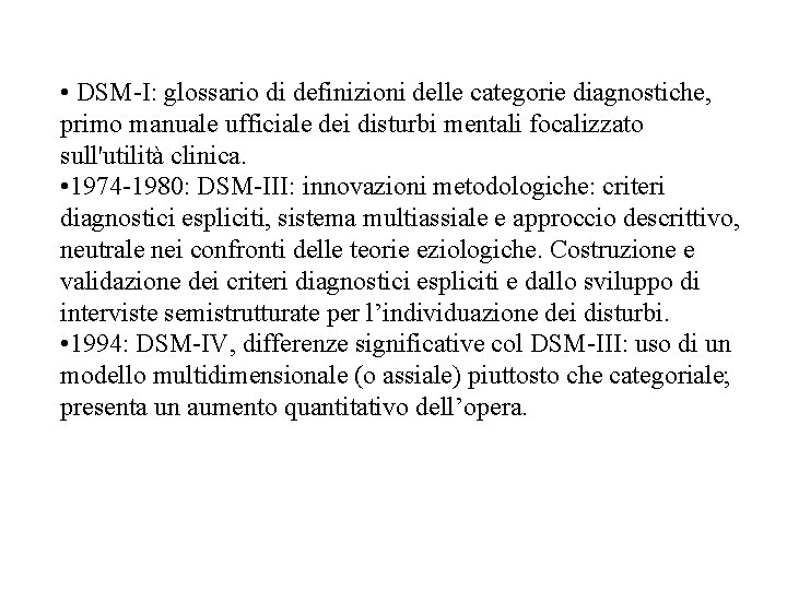  • DSM-I: glossario di definizioni delle categorie diagnostiche, primo manuale ufficiale dei disturbi