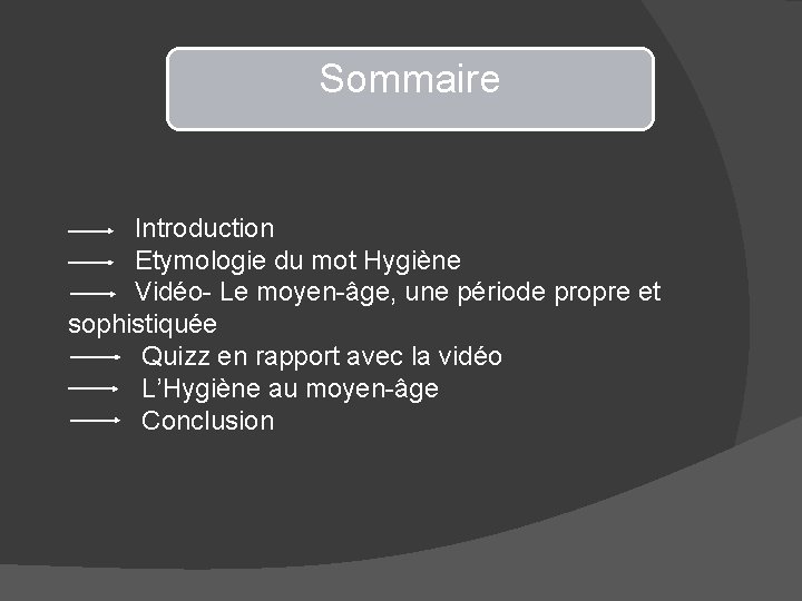 Sommaire Introduction Etymologie du mot Hygiène Vidéo- Le moyen-âge, une période propre et sophistiquée