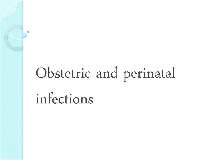 Obstetric and perinatal infections 
