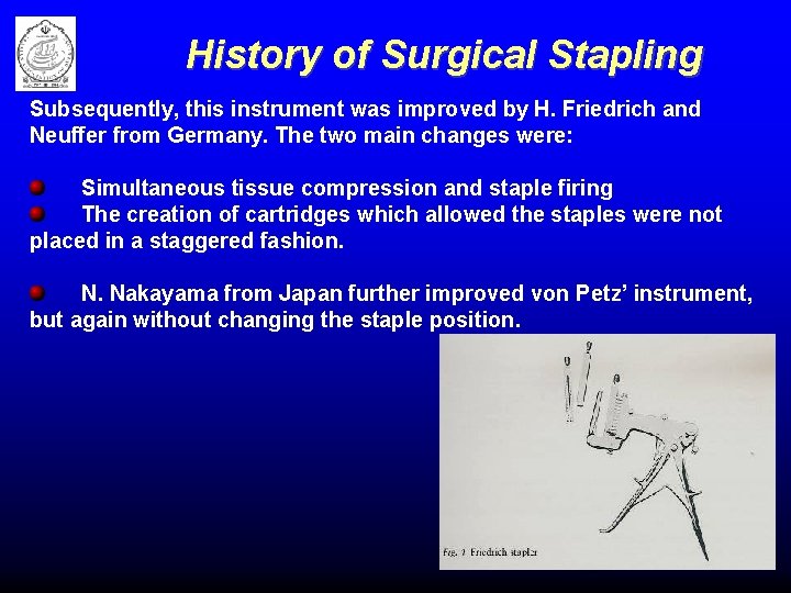 History of Surgical Stapling Subsequently, this instrument was improved by H. Friedrich and Neuffer