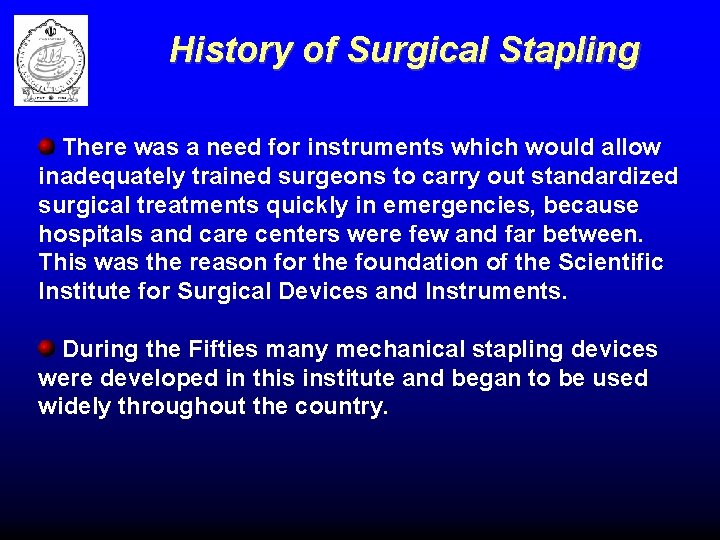 History of Surgical Stapling There was a need for instruments which would allow inadequately