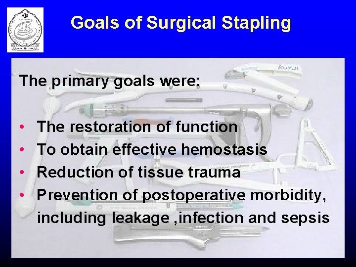 Goals of Surgical Stapling The primary goals were: • • The restoration of function