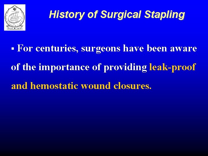 History of Surgical Stapling § For centuries, surgeons have been aware of the importance