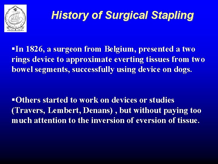 History of Surgical Stapling §In 1826, a surgeon from Belgium, presented a two rings