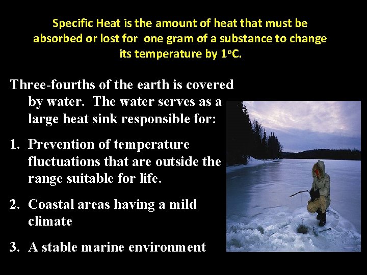 Specific Heat is the amount of heat that must be absorbed or lost for