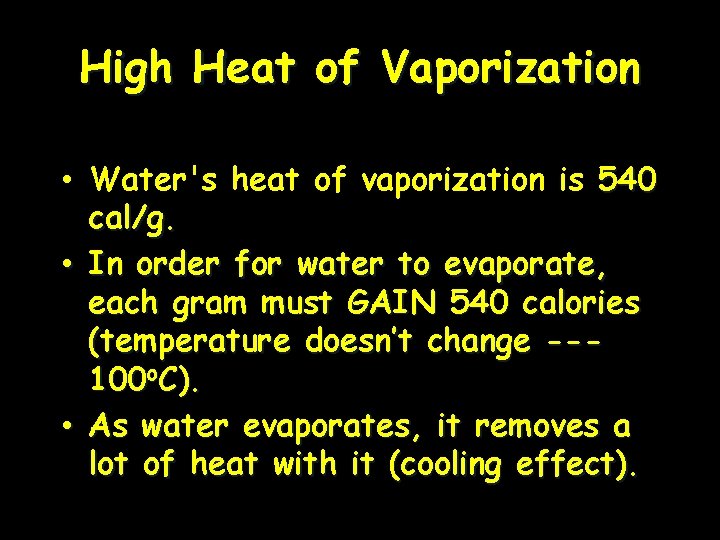 High Heat of Vaporization • Water's heat of vaporization is 540 cal/g. • In