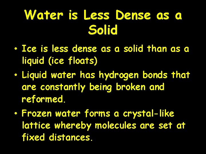 Water is Less Dense as a Solid • Ice is less dense as a