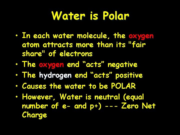 Water is Polar • In each water molecule, the oxygen atom attracts more than