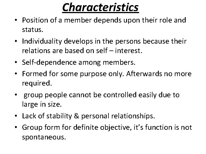 Characteristics • Position of a member depends upon their role and status. • Individuality