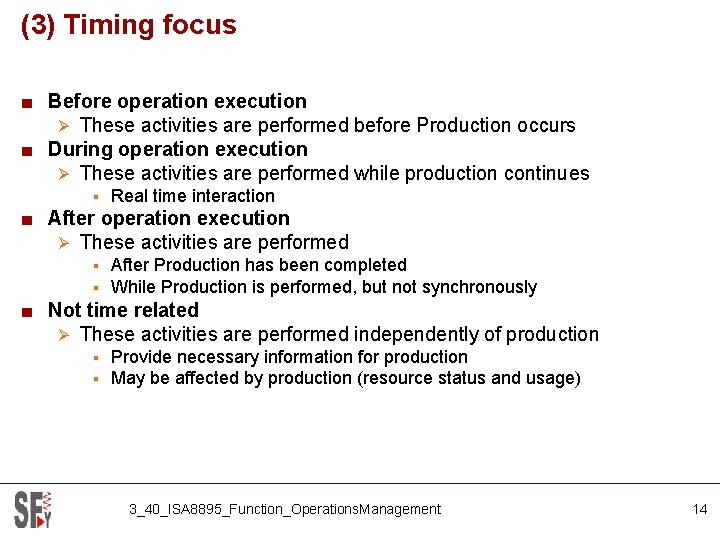 (3) Timing focus ■ Before operation execution Ø These activities are performed before Production