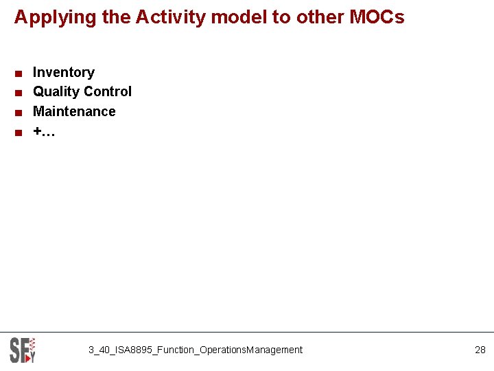 Applying the Activity model to other MOCs ■ ■ Inventory Quality Control Maintenance +…