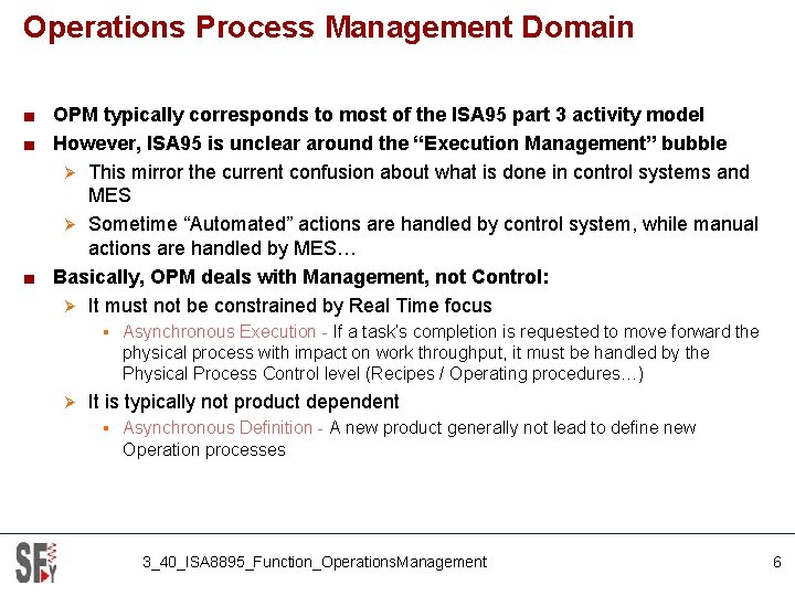 Operations Process Management Domain ■ OPM typically corresponds to most of the ISA 95