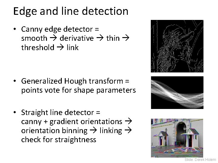 Edge and line detection • Canny edge detector = smooth derivative thin threshold link