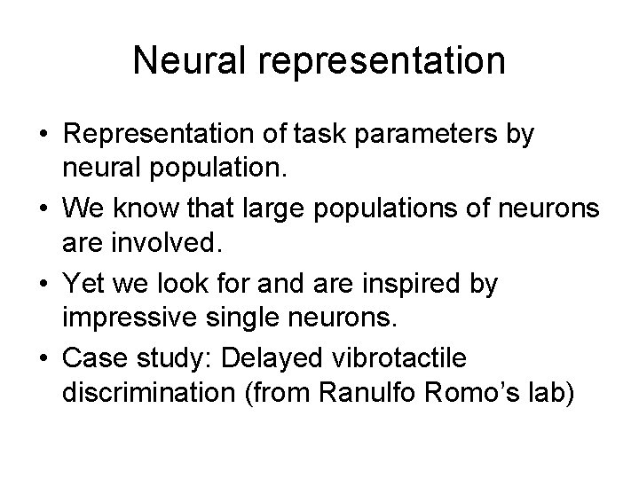Neural representation • Representation of task parameters by neural population. • We know that