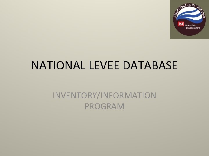 NATIONAL LEVEE DATABASE INVENTORY/INFORMATION PROGRAM 