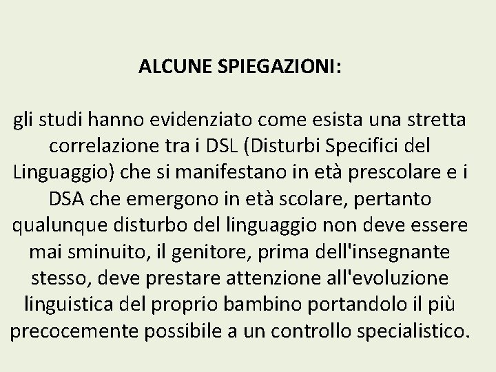 ALCUNE SPIEGAZIONI: gli studi hanno evidenziato come esista una stretta correlazione tra i DSL