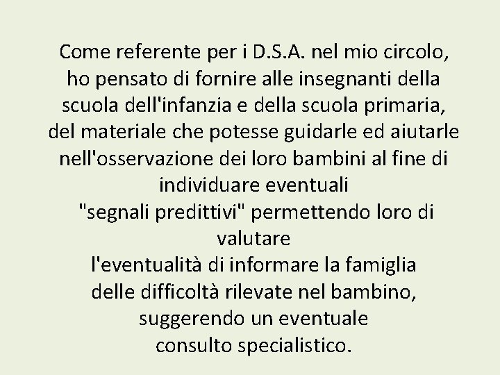 Come referente per i D. S. A. nel mio circolo, ho pensato di fornire
