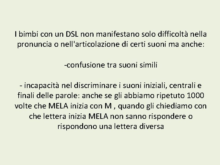 I bimbi con un DSL non manifestano solo difficoltà nella pronuncia o nell'articolazione di