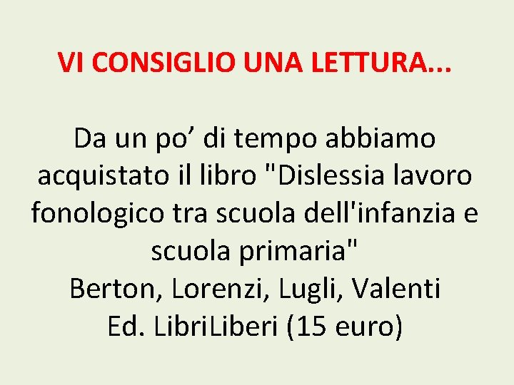 VI CONSIGLIO UNA LETTURA. . . Da un po’ di tempo abbiamo acquistato il