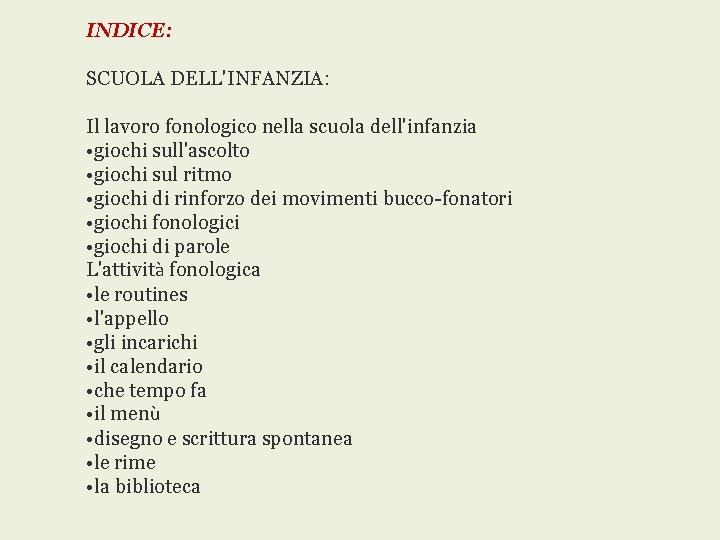 INDICE: SCUOLA DELL'INFANZIA: Il lavoro fonologico nella scuola dell'infanzia • giochi sull'ascolto • giochi