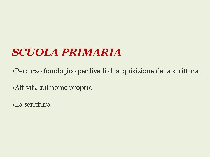 SCUOLA PRIMARIA • Percorso fonologico per livelli di acquisizione della scrittura • Attività sul