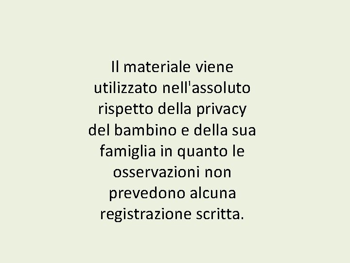 Il materiale viene utilizzato nell'assoluto rispetto della privacy del bambino e della sua famiglia