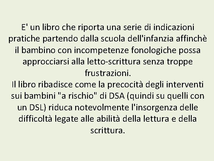 E' un libro che riporta una serie di indicazioni pratiche partendo dalla scuola dell'infanzia