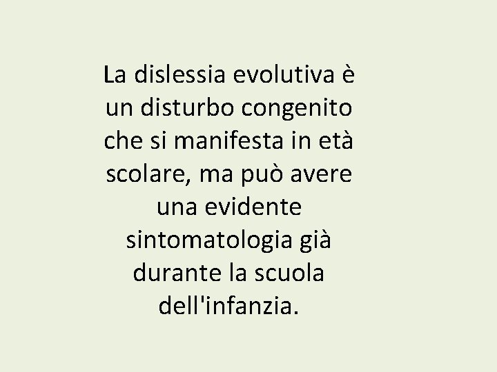 La dislessia evolutiva è un disturbo congenito che si manifesta in età scolare, ma