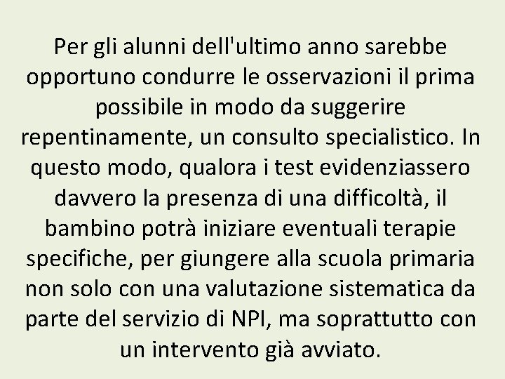 Per gli alunni dell'ultimo anno sarebbe opportuno condurre le osservazioni il prima possibile in