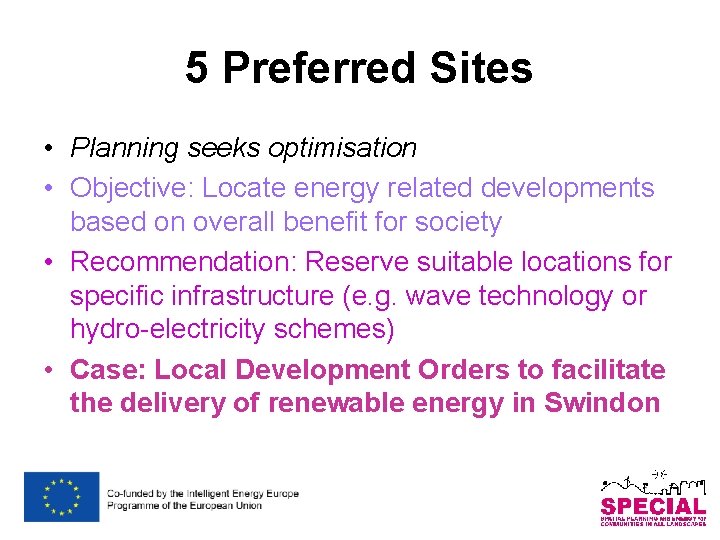 5 Preferred Sites • Planning seeks optimisation • Objective: Locate energy related developments based