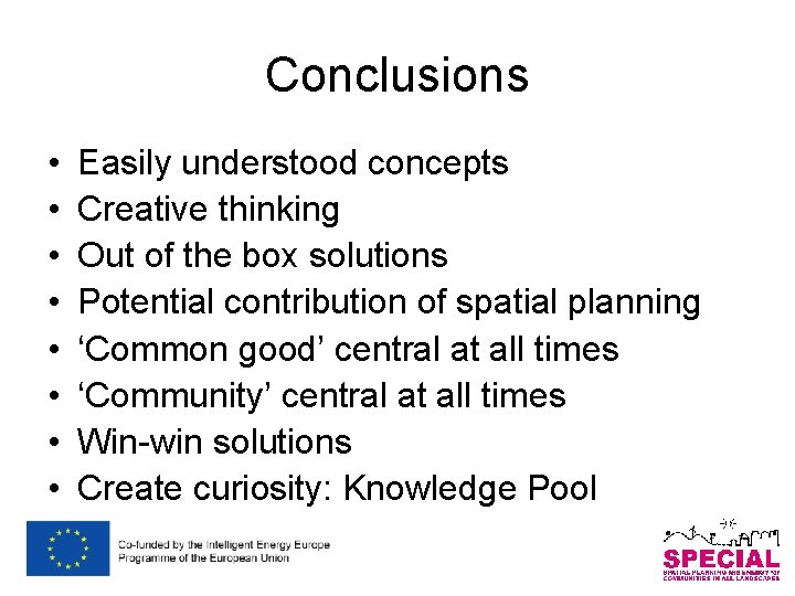 Conclusions • • Easily understood concepts Creative thinking Out of the box solutions Potential