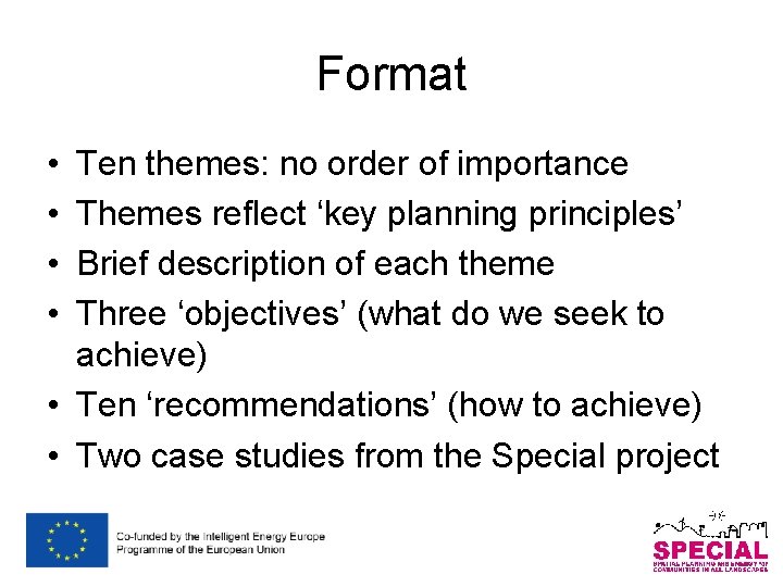 Format • • Ten themes: no order of importance Themes reflect ‘key planning principles’