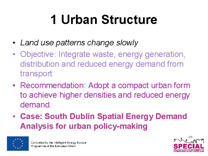 1 Urban Structure • Land use patterns change slowly • Objective: Integrate waste, energy