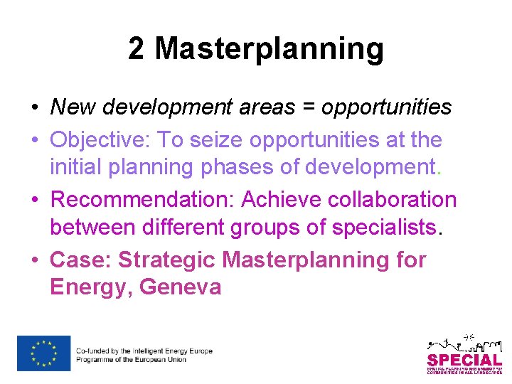 2 Masterplanning • New development areas = opportunities • Objective: To seize opportunities at