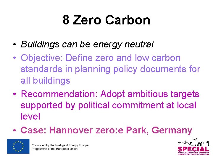 8 Zero Carbon • Buildings can be energy neutral • Objective: Define zero and