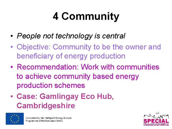 4 Community • People not technology is central • Objective: Community to be the