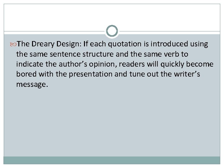  The Dreary Design: If each quotation is introduced using the same sentence structure
