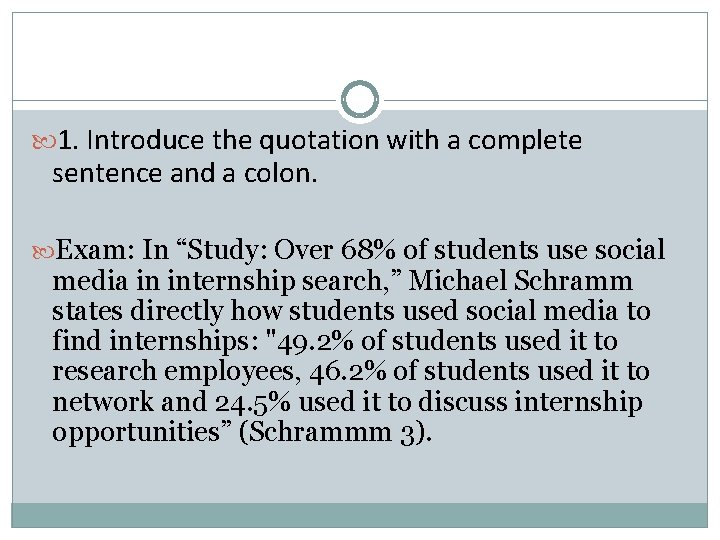  1. Introduce the quotation with a complete sentence and a colon. Exam: In