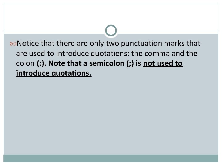  Notice that there are only two punctuation marks that are used to introduce