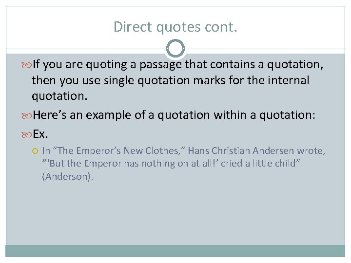 Direct quotes cont. If you are quoting a passage that contains a quotation, then