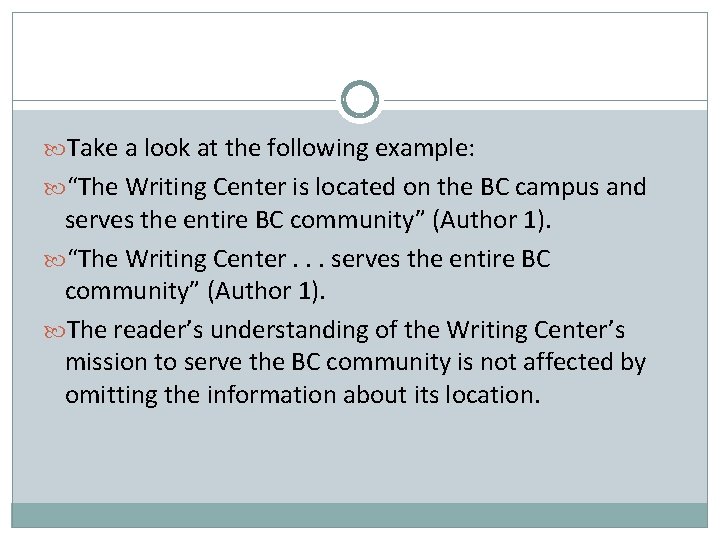  Take a look at the following example: “The Writing Center is located on