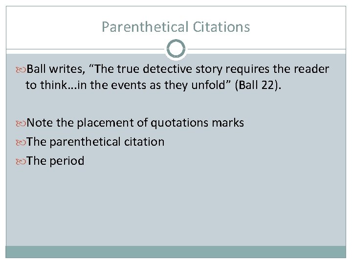 Parenthetical Citations Ball writes, “The true detective story requires the reader to think. .