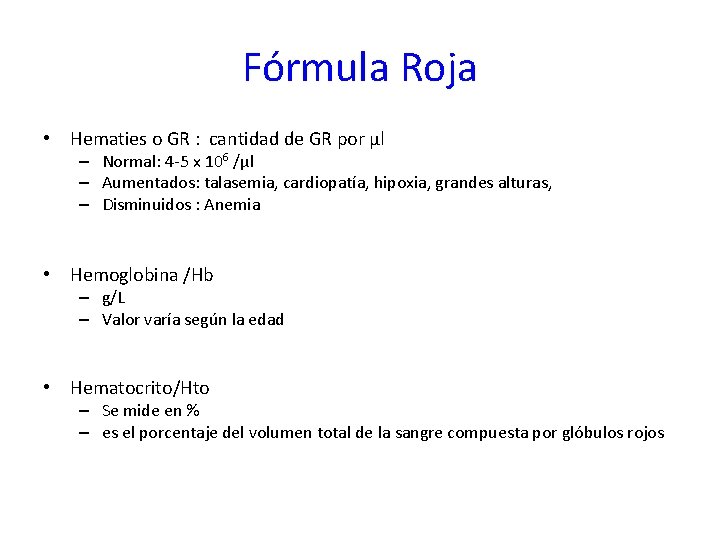 Fórmula Roja • Hematies o GR : cantidad de GR por μl – Normal: