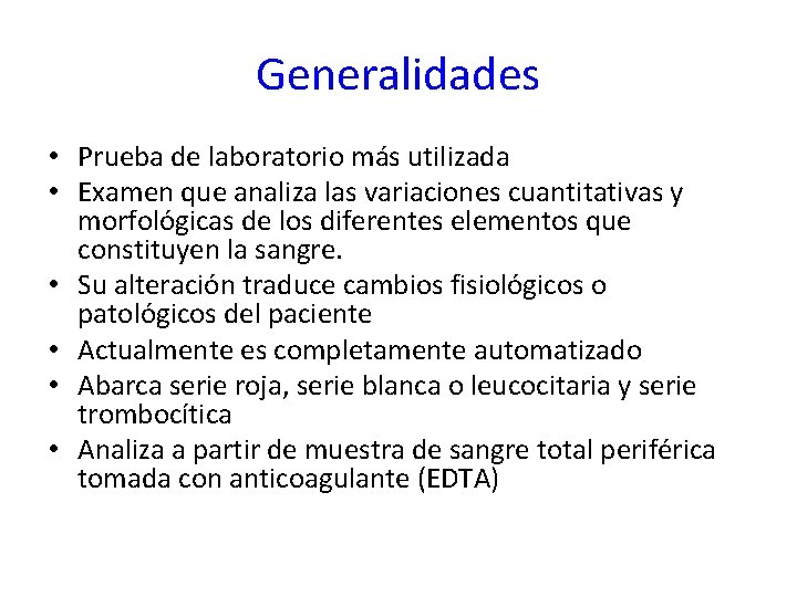 Generalidades • Prueba de laboratorio más utilizada • Examen que analiza las variaciones cuantitativas