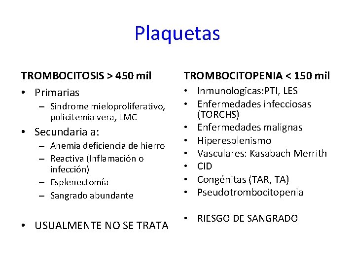 Plaquetas TROMBOCITOSIS > 450 mil • Primarias – Sindrome mieloproliferativo, policitemia vera, LMC •