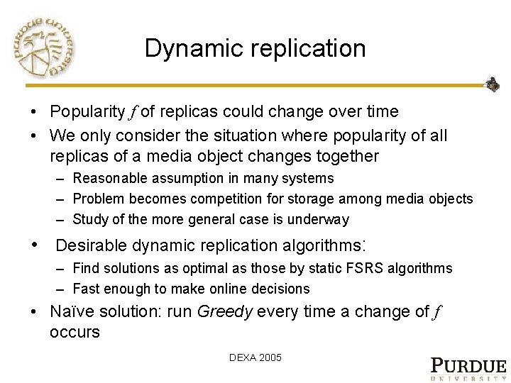 Dynamic replication • Popularity f of replicas could change over time • We only