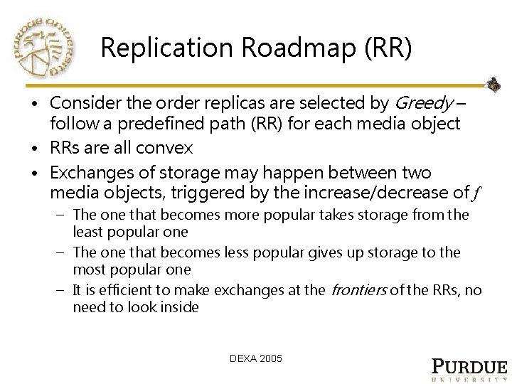 Replication Roadmap (RR) • Consider the order replicas are selected by Greedy – follow