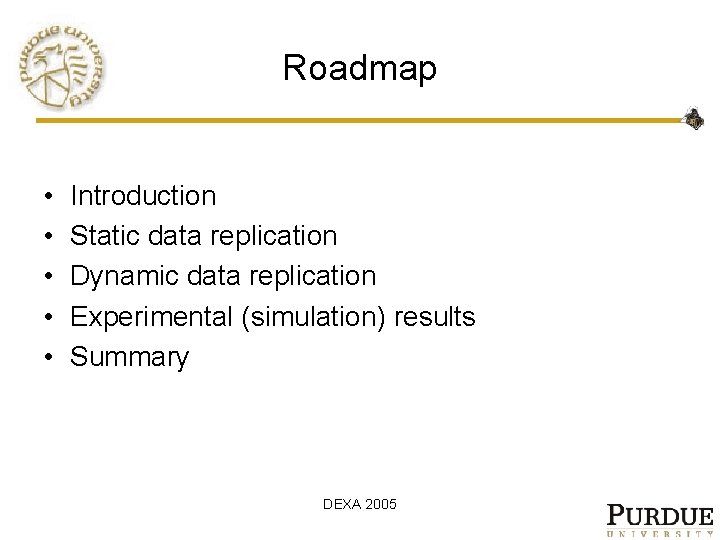 Roadmap • • • Introduction Static data replication Dynamic data replication Experimental (simulation) results