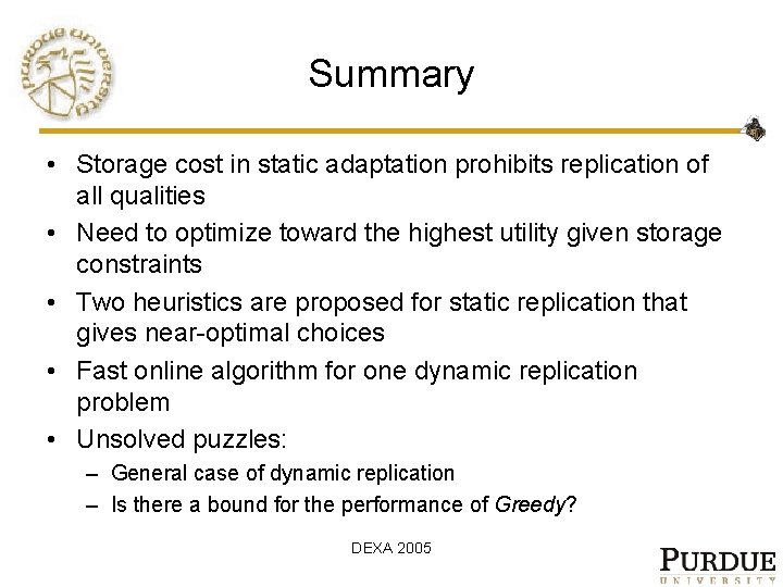 Summary • Storage cost in static adaptation prohibits replication of all qualities • Need